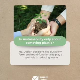 Is sustainability only about removing plastic?

Not entirely. Packaging matters, but it’s only one part of the equation.
How a product is designed, how long it lasts, and how many roles it plays in yo