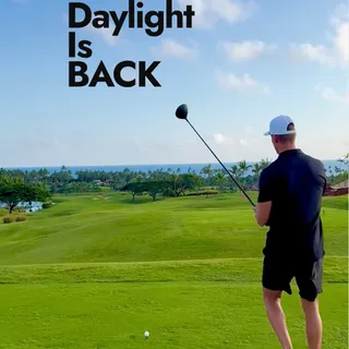 Daylight is so back, and you know what that means. Golf season is almost here...