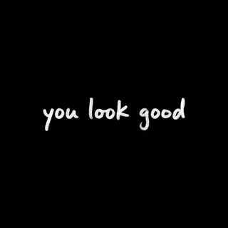 Sometimes you just need to hear it.