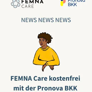 ✨ Große News! ✨
Die Pronova BKK übernimmt ab sofort FEMNA Care 💜

Das heißt: Versicherte der Pronova BKK können unser Programm jetzt kostenfrei nutzen – inklusive persönlicher Begleitung.

FEMNA Care 