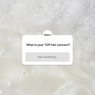 What is your TOP hair concern?
(scalp, hair texture, etc.)

Nida will answer it for you.