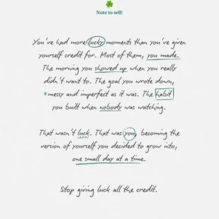 🍀 Luck gets a lot of credit it doesn’t deserve.

Think about where you are right now. The mornings nobody saw. The decisions nobody clapped for. The version of you that kept going when it would’ve bee