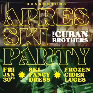 Join us on the Friday 30th of January for the a true Apres Ski Party experience. Featuring the unparalleled party band, The Cuban Brothers. Bringing their risqué sketches, B-boy moves and funk-fuelled